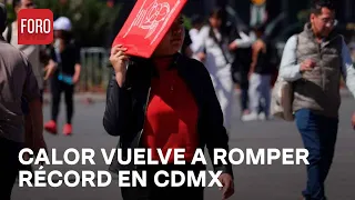 ¡Histórico! Calor rompe récord este 16 de mayo en CDMX - Las Noticias
