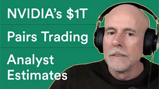 Prof G Markets: NVIDIA’s $1 Trillion Valuation, Pairs Trading, and Understanding Analyst Estimates