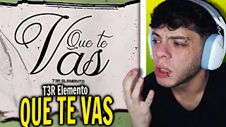 (REACCIÓN) Que Te Vas - (Video Con Letras) - T3R Elemento - DEL Records 2020