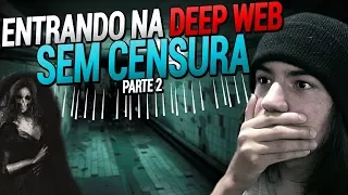 ENTRANDO NA DEEP WEB SEM CENSURA #8