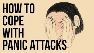 How To Cope With Panic Attacks