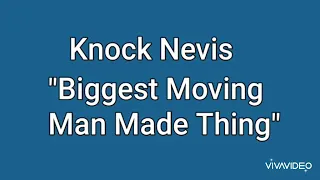 Knock Nevis "Biggest Moving Man Made Thing"