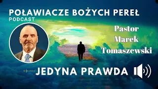 019. Jedyna Prawda - poławiacze Bożych pereł - Pastor Marek Tomaszewski