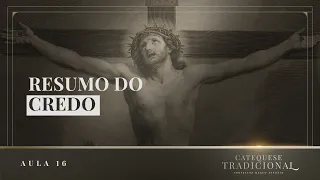 Catequese Tradicional | Aula 16: Resumo do Credo