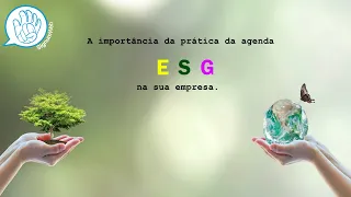 A importância da prática da Agenda ESG, na sua empresa