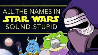 All Star Wars Characters Have Stupid Names