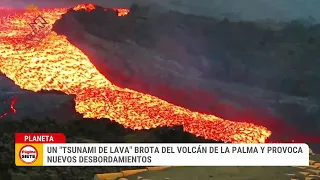 Un "tsunami de lava" brota del volcán de La Palma y provoca nuevos desbordamientos