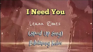 I NEED YOU - LEANN RIMES|SPEED UP WITH LYRICS