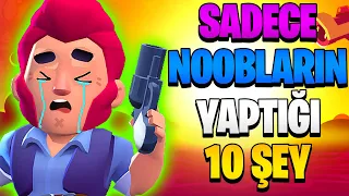 SADECE NOOBLARIN YAPTIĞI 10 ŞEY - Brawl Stars 2024