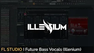 How To Make Future Bass Vocals (Illenium Style)