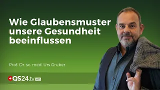 Wie Glaubensmuster unsere Gesundheit beeinflussen | ​Prof. Dr. sc. med. Urs Gruber | QS24