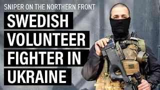 "The Russians never stopped firing" − Swedish volunteer fighter in Ukraine