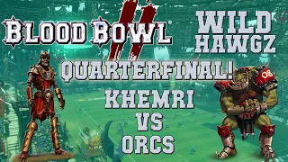Quarterfinal! Blood Bowl 2 - Khemri (the Sage) vs Orcs (BlackIron) - Wild Hawgz playoffs