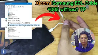 Xiaomi and Samsung EDL 9008 Cable test by me OK?