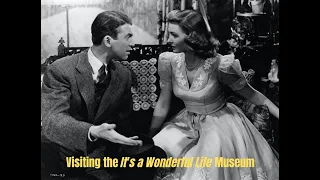 A Visit to the It's a Wonderful Life Museum