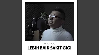 Lebih Baik Sakit Gigi