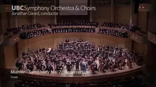 UBC Symphony Orchestra and Choirs - Mahler Symphony No. 2 Finale