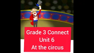 Grade 3 ..Connect..Unit 6 ..At the circus..الوحدة السادسة الصف الثالث الابتدائى ...فى السيرك...كونكت
