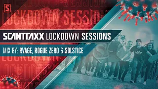Scantraxx Lockdown Sessions with RVAGE, Rogue Zero & Solstice