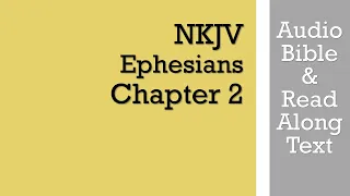 Ephesians 2 - NKJV (Audio Bible & Text)