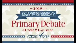 Voice of the Voter Debate: 25th Democratic Congressional District Primary