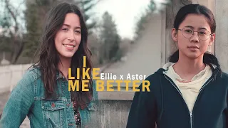 I LIKE ME BETTER || Ellie x Aster