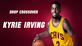 Kyrie Irving's "Drop Crossover"