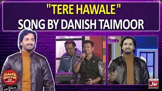 "Tere Hawale" Song By Danish Taimoor | Game Show Aisay Chalay Ga With Danish Taimoor | BOL