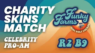 2022 DGPT Celebrity Pro-Am Charity Skins Match | DOUBLES |  FINAL RD B9 | Funky Farms (Group 1 of 2)