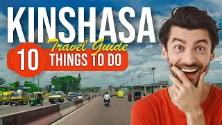 TOP 10 Things to do in Kinshasa, Africa 2023!