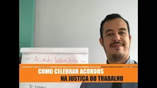 [Prática Trabalhista] Como celebrar acordo trabalhista