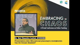 Dr. Bal Chandra Luitel || Presentation(Embracing the Chaos: A Virtual Conference on Online Teaching)