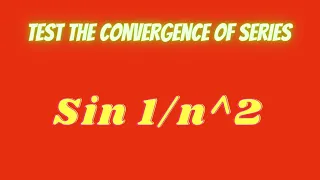 Test the convergence of series Sin 1/n^2|| Comparison tests|| p test