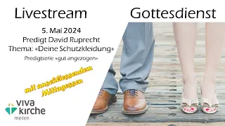 Gottesdienst vom 05.05.2024 live aus der Viva Kirche Meilen (gut angezogen #003)