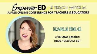 Live Q&A with Karle Delo [EmpowerEd 2 Teach with AI Conference]