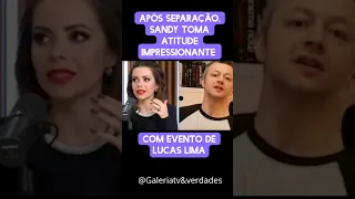 Após separação, Sandy toma atitude impressionante com evento de Lucas Lima !