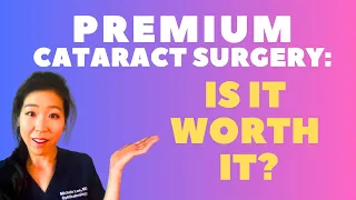 Premium Cataract Surgery... Is It Worth It???