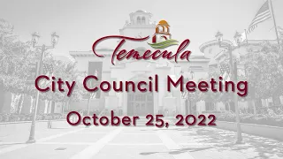 Temecula City Council Meeting - October 25, 2022