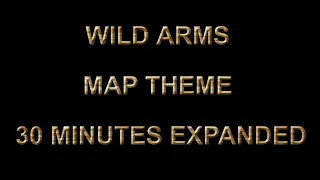WILD ARMS MAP THEME 30 MINUTES EXPANDED