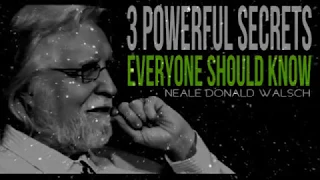 3 Powerful Secrets To Success and Life - Neale Donald Walsh