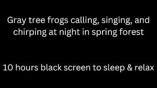 Many gray tree frogs chirp & sing in forest frog sounds tinnitus relief black screen sleep & relax