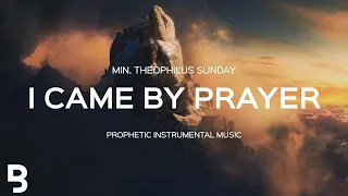 PROPHETIC MUSIC: THEOPHILUS SUNDAY I CAME BY PRAYER INSTRUMENTAL