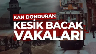 İstanbul'un Korkunç Kabusu: KESİK BACAK CİNAYETLERİ