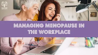 Managing Menopause in the Workplace with SuperWellness