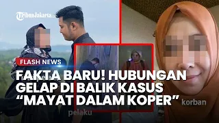 FAKTA BARU! Hubungan Gelap di Balik Kasus Mayat dalam Koper, Pengantin Baru Emosi Diajak Nikah Kasir