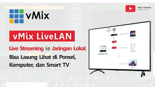 vMix LiveLAN : Live Streaming ke Jaringan Lokal. Bisa Lasung Lihat di Ponsel, Komputer, dan Smart TV