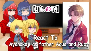 Oshi no Ko React to Ayanokoji as father Aqua and Ruby | Full Video | Gacha Club