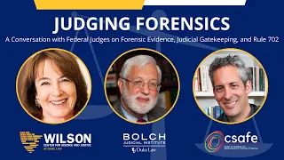 Wilson Center | Judging Forensics: A Conversation with Federal Judges on Forensic Evidence