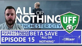 FM20 BETA SAVE - Episode 15 "All or Nothing"