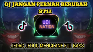 DJ JANGAN PERNAH BERUBAH ST12|JEDAG JEDUG MENGKANE FUL BASS